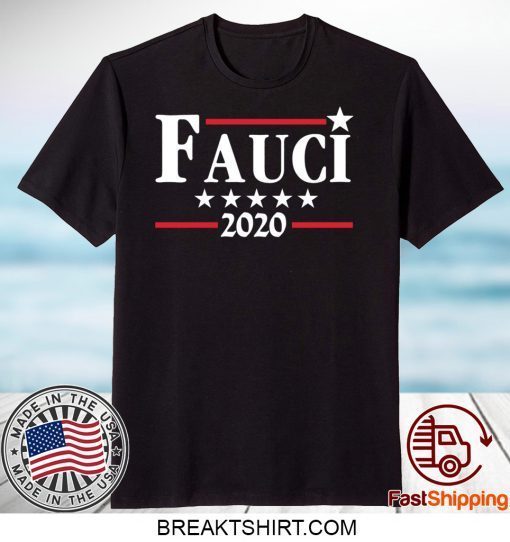 Fauci 2020 Campaign Gift T-Shirts