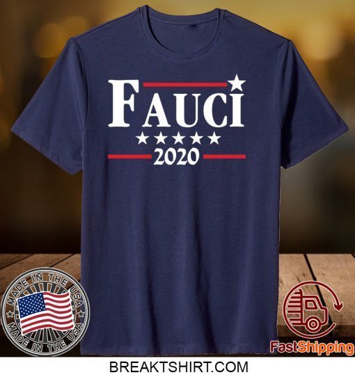 Fauci 2020 Campaign Gift T-Shirts