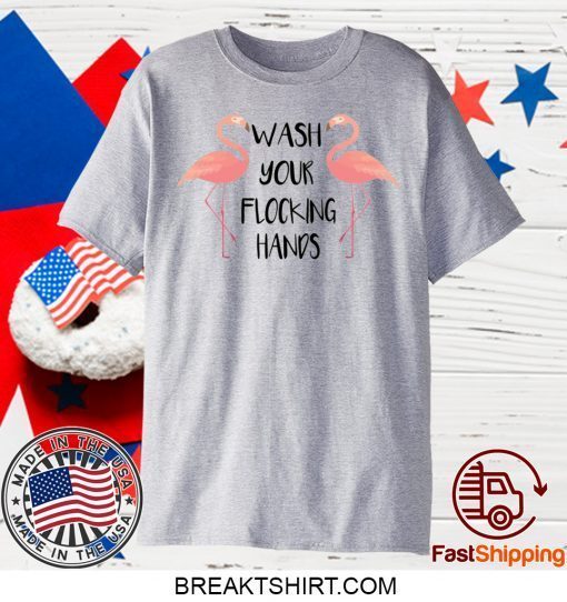 Flamingo wash your flocking hands Tee Shirts