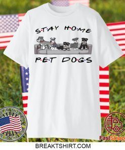 Friends stay home pet dogs Gift T-Shirts