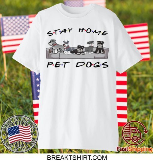 Friends stay home pet dogs Gift T-Shirts