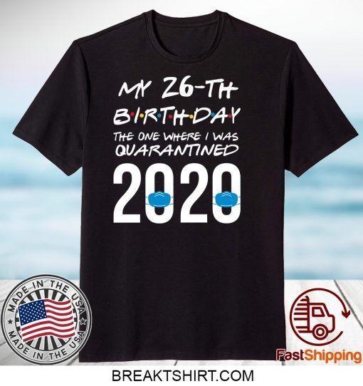 Funny quarantined birthday shirt 2020 friends themed shirt the one where I was quarantined Gift TShirts