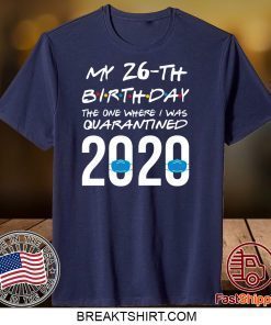 Funny quarantined birthday shirt 2020 friends themed shirt the one where I was quarantined Gift TShirts