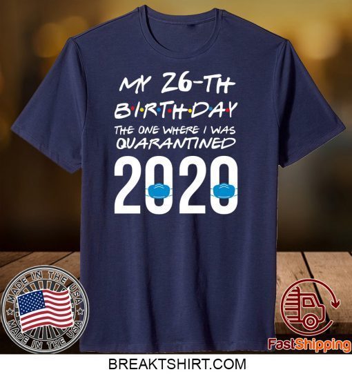 Funny quarantined birthday shirt 2020 friends themed shirt the one where I was quarantined Gift TShirts