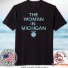GRETCHEN WHITMER THE WOMAN IN MICHIGAN Gift T-Shirt