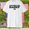 Govern Me Daddy Classic T-Shirt