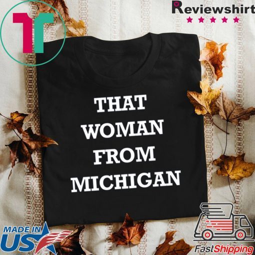 Gretchen Whitmer - That Woman From Michigan Unisex T-Shirts