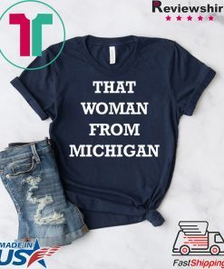 Gretchen Whitmer - That Woman From Michigan Unisex T-Shirts