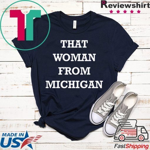 Gretchen Whitmer That Woman From Michigan Classic TShirt