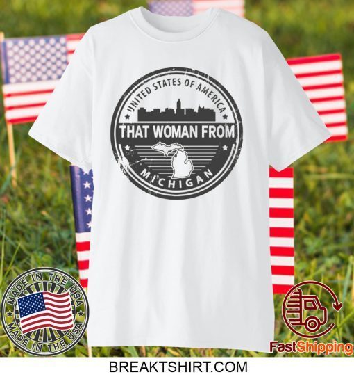 Gretchen Whitmer – That Woman From Michigan Gift T-Shirt