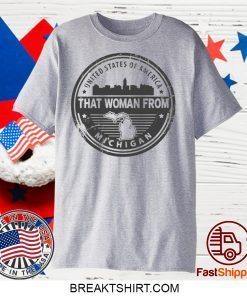 Gretchen Whitmer – That Woman From Michigan Gift T-Shirt