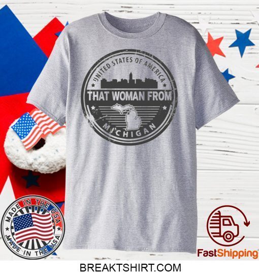 Gretchen Whitmer – That Woman From Michigan Gift T-Shirt