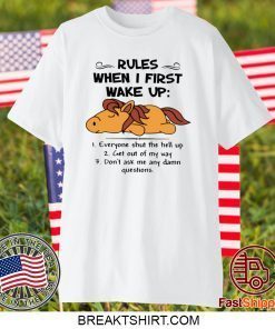 HORSE RULES WHEN I FIRST WAKE UP EVERYONE SHUT THE HELL UP GIFT T-SHIRT