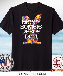 Happy Zombie Jesus Day Easter Bunny Gift T-Shirts