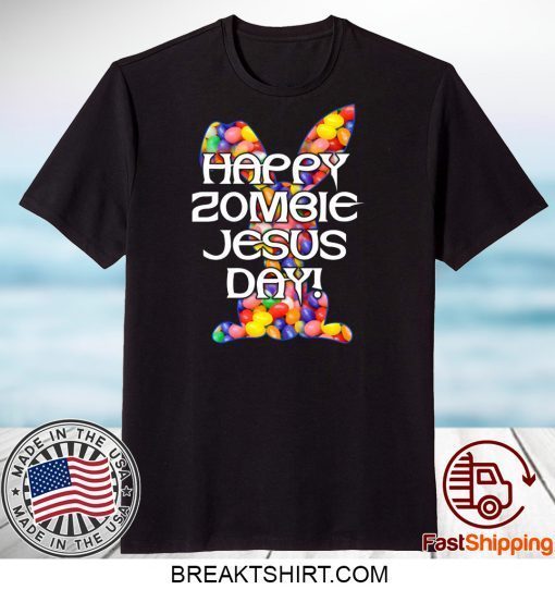 Happy Zombie Jesus Day Easter Bunny Gift T-Shirts