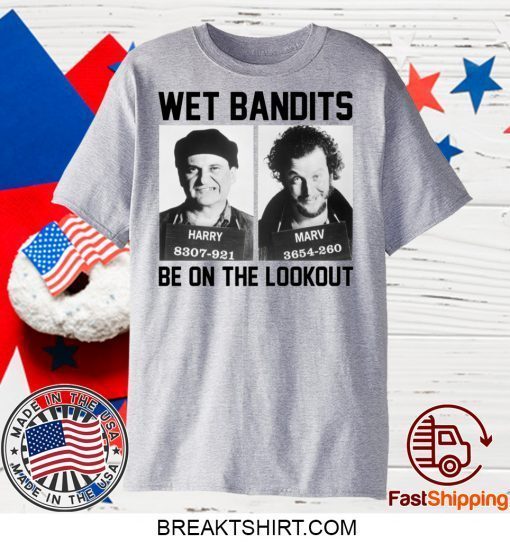 Harry And Marv Wet Bandits Be On The Lookout Home Alone Gift T-Shirts