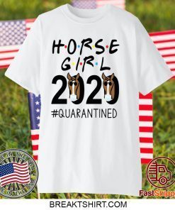 Horse Girl 2020 #quarantined Gift T-Shirts