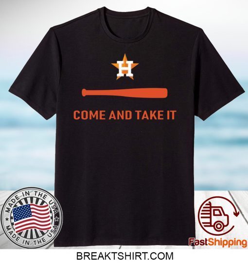 Houston Astros Come and Take It Gift T-Shirts