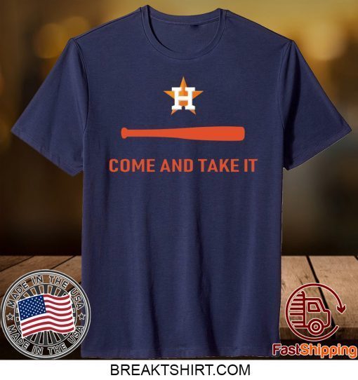 Houston Astros Come and Take It Gift T-Shirts