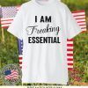 I AM Freaking Essential Limited T-Shirt