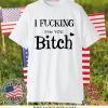 I Fucking Miss You Bitch Gift T-Shirts