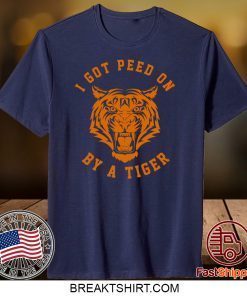 I Got Peed On by Tiger Joe Exotic Gift T-Shirts