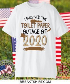 I SURVIVED TOILET PAPPER OUTAGE OF 2020 GIFT T-SHIRTS