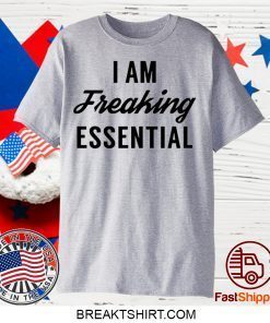 I am freaking essential Official T-Shirt