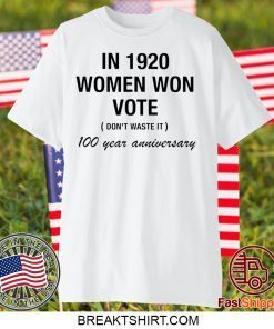 In 1920 women won vote 100 year anniversary Gift T-ShirtsIn 1920 women won vote 100 year anniversary Gift T-Shirts