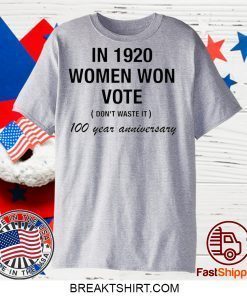 In 1920 women won vote 100 year anniversary Gift T-Shirts