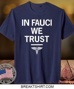 In Fauci We Trust Gift T-Shirt