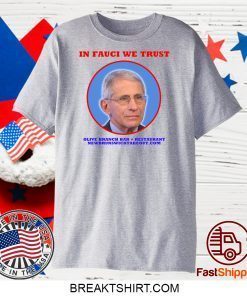 In Fauci We Trust Gift T-Shirts