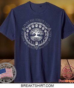 Into The Forest I Go To Lose My Mind And Find My Soul Gift T-Shirt