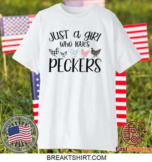 JUST A GIRL WHO LOVES PECKERS GIFT T-SHIRT