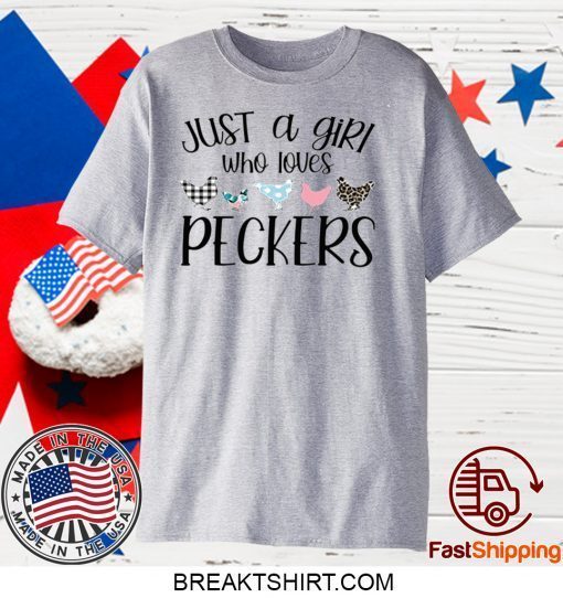 JUST A GIRL WHO LOVES PECKERS GIFT T-SHIRT