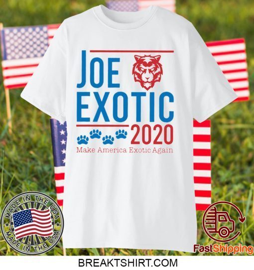 Joe Exotic 2020 make America Exotic Again Gift T-Shirts
