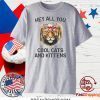 Joe Exotic Tiger Hey All You Cool Cats And Kittens Shirt T-Shirts