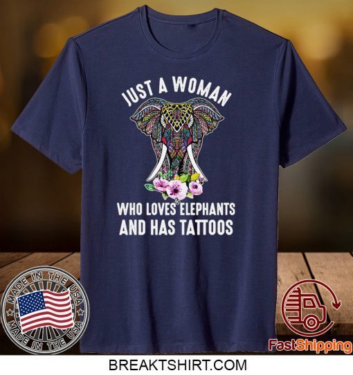 Just A Woman Who Loves Elephants And Has Tattoos Gift T-Shirts