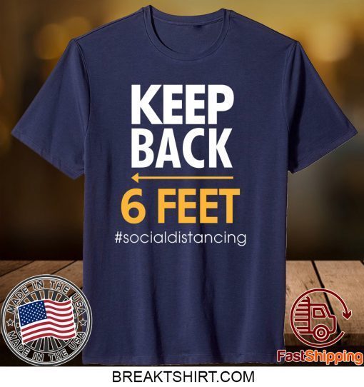 Keep Back 6 Feet Gift T-Shirts