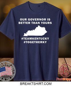 Kentucky our governor is better than yours Gift T-Shirts