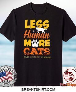 Les Human More Cats And Coffee Please Gift T-Shirt