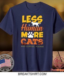 Les Human More Cats And Coffee Please Gift T-Shirt