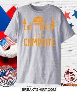 Life is Better at The Campsite Gift T-Shirts