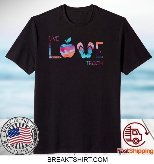 Live Love Teach Gift T-Shirts