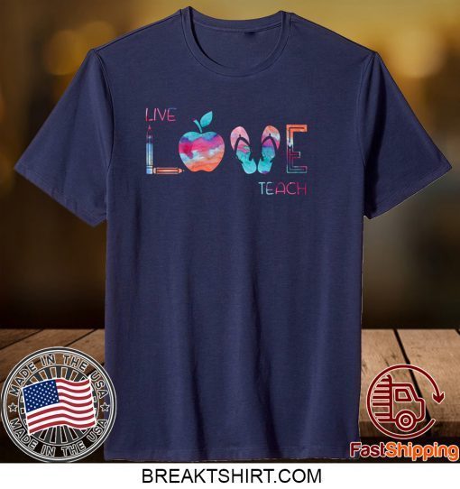 Live Love Teach Gift T-Shirts