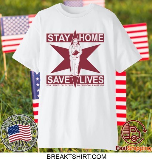 Lori Lightfoot Stay Home Save Lives Gift T-Shirts