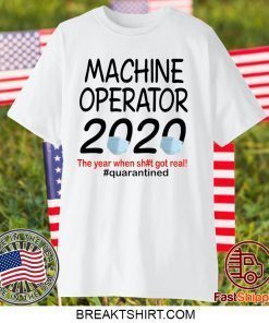 Machine Operator 2020 quarantined Gift T-Shirt