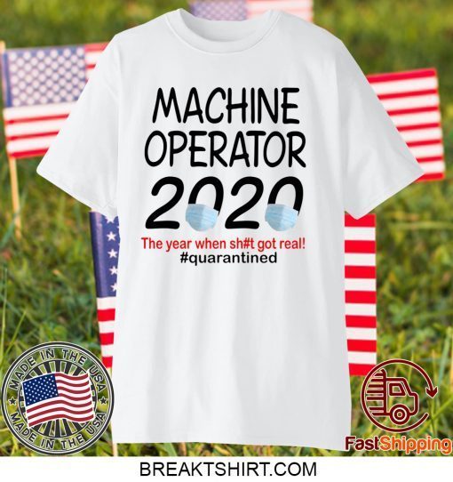 Machine Operator 2020 quarantined Gift T-Shirt