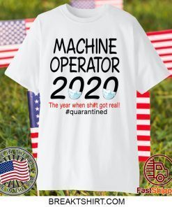 Machine Operator 2020 quarantined Gift T-Shirts