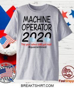 Machine Operator 2020 quarantined Gift T-Shirt